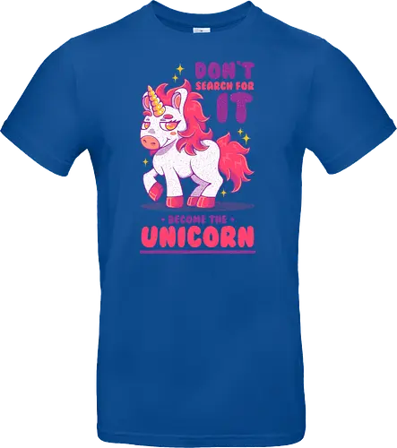 BE THE UNICORN !!!