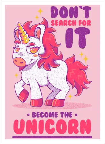BE THE UNICORN !!!