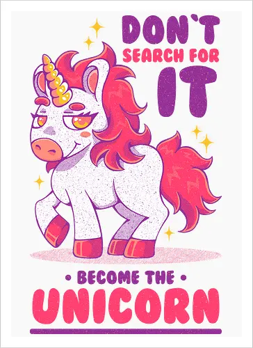 BE THE UNICORN !!!