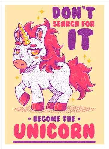 BE THE UNICORN !!!