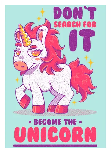 BE THE UNICORN !!!