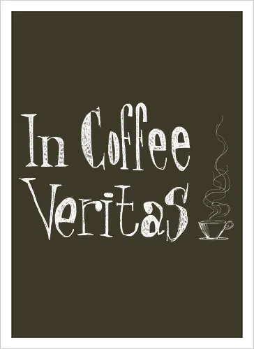 In coffee veritas