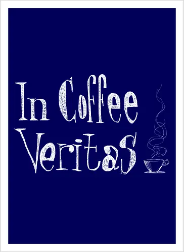 In coffee veritas