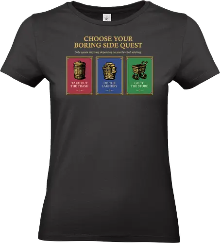 Choose Your Boring Side Quest  - adulting, 80s, adulting is hard, funny, gamer, gaming, geek, humor, nostalgia, old school, quest, retro, rpg, sarcasm, side quest - Standard T-Shirt (Women)