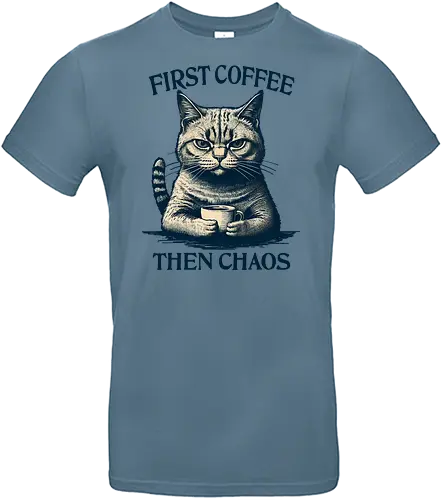 First Coffee Then Chaos - sarcasm, humor, funny, coffee addict, coffee, first coffee, then chaos, chaos, cat, cats, sarcastic - Standard T-Shirt