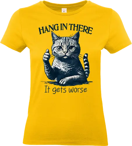 Hang in There - hang in there, it gets worse, worse, cat, cats, humor, funny, retro, sarcastic, sarcasm, meme - Standard T-Shirt (Women)