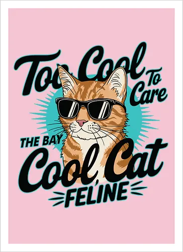 Too Cool To Care, The Bay Cool Cat Feline