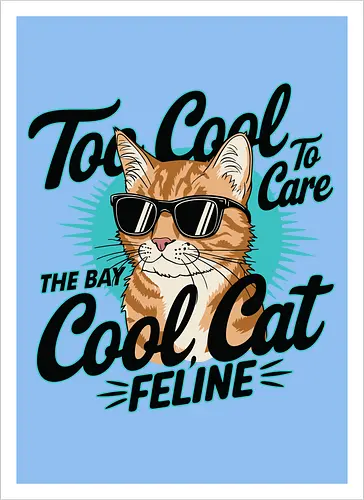 Too Cool To Care, The Bay Cool Cat Feline