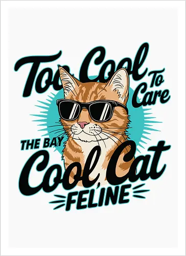 Too Cool To Care, The Bay Cool Cat Feline