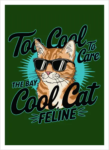 Too Cool To Care, The Bay Cool Cat Feline
