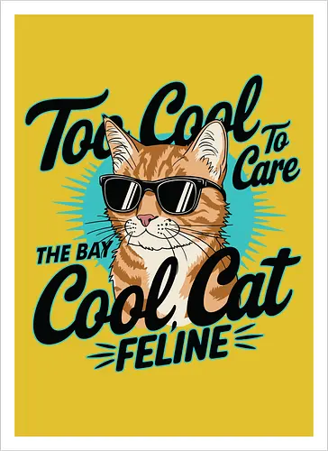 Too Cool To Care, The Bay Cool Cat Feline