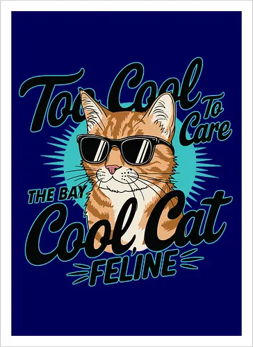 Too Cool To Care, The Bay Cool Cat Feline