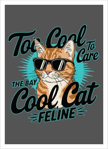 Too Cool To Care, The Bay Cool Cat Feline