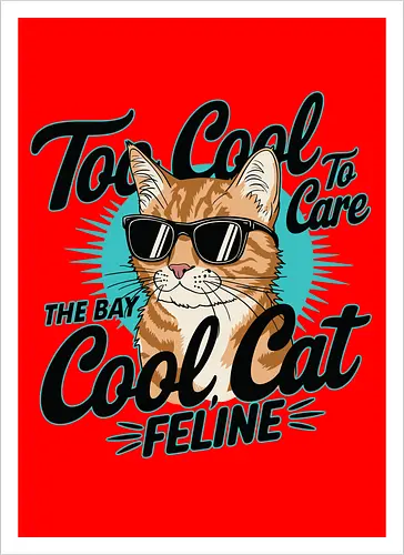 Too Cool To Care, The Bay Cool Cat Feline