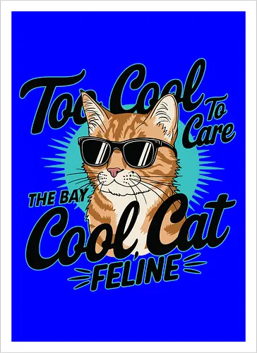 Too Cool To Care, The Bay Cool Cat Feline