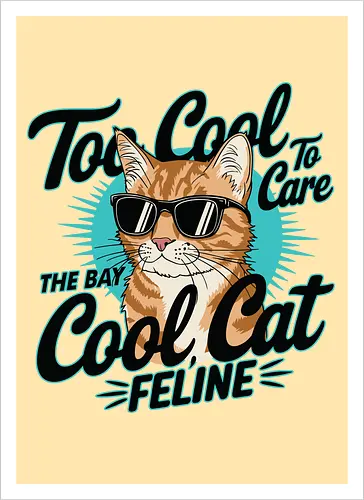 Too Cool To Care, The Bay Cool Cat Feline