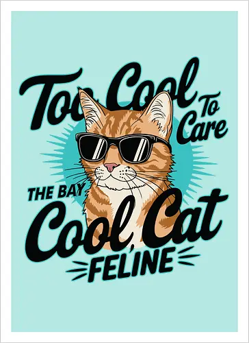 Too Cool To Care, The Bay Cool Cat Feline