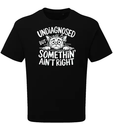 Undiagnosed but something' ain't right