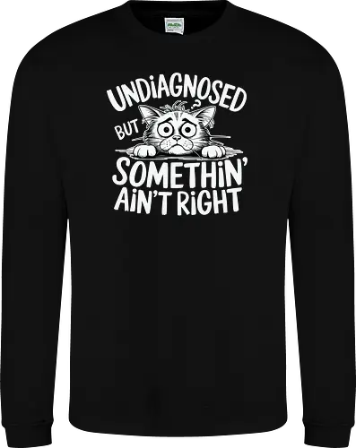 Undiagnosed but something' ain't right