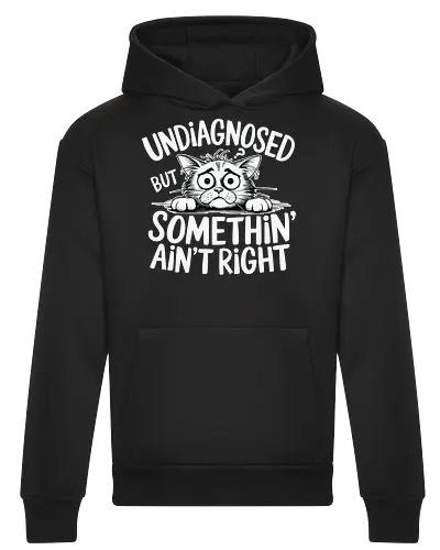 Undiagnosed but something' ain't right