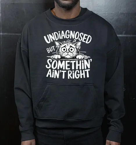 Undiagnosed but something' ain't right