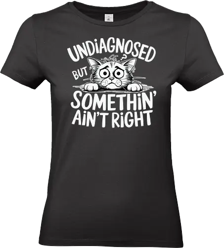 Undiagnosed but something' ain't right