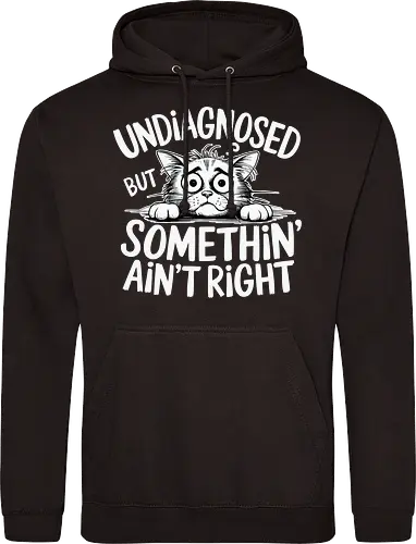 Undiagnosed but something' ain't right