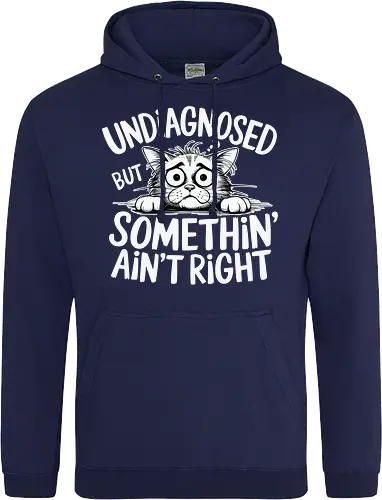 Undiagnosed but something' ain't right