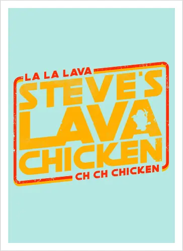 Steves Lava Chicken