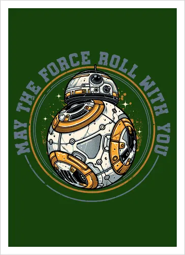 May the force roll with you