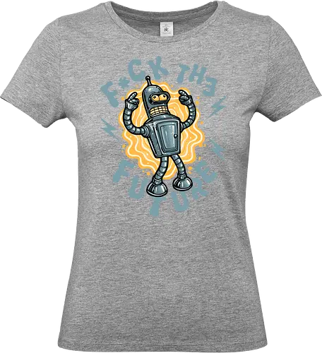 Fck the future - futuristic, Animated, animation, sci-fi, science fiction, sitcom, robot, TV show - Standard T-Shirt (Women)