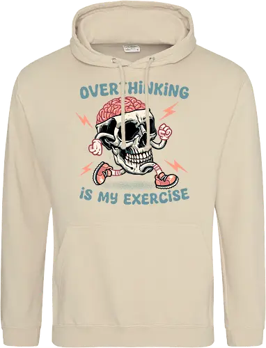 Over thinking is my exercise