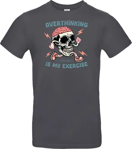 Over thinking is my exercise