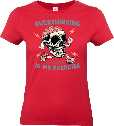 Over thinking is my exercise - Funny, humor, exercise, skulls, skeleton, thinking, fitness - Standard T-Shirt (Women)