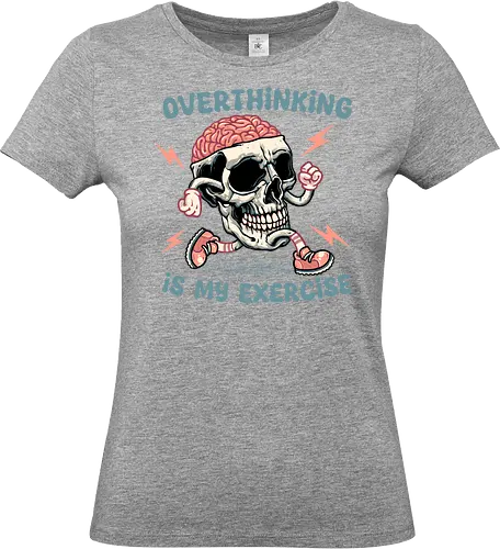 Over thinking is my exercise - Funny, humor, exercise, skulls, skeleton, thinking, fitness - Standard T-Shirt (Women)