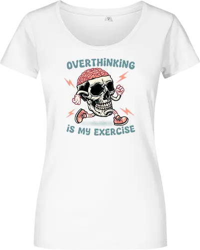 Over thinking is my exercise