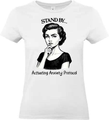 Anxiety Protocol  - sarcastic, anxiety, anxious, anxiety protocol, mental health, mental health matters, humor, sarcastic, self care - Standard T-Shirt (Women)