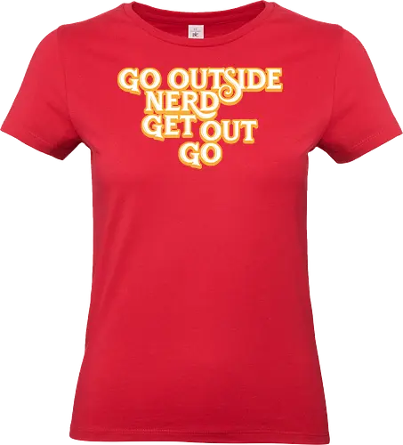 Go Outside Nerd Get Out Go - Baby billy, bible bonkers, go outside nerd, comedy, evangelist, Walton, noggins, preacher - Standard T-Shirt (Women)