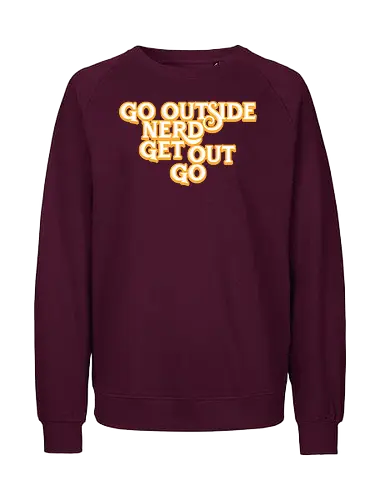 Go Outside Nerd Get Out Go - Baby billy, bible bonkers, go outside nerd, comedy, evangelist, Walton, noggins, preacher - Fairtrade Sweatshirt