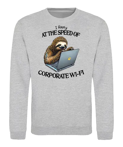 Corporate Wi-Fi - corporate, wifi, procrastinate, procrastination, sloth, funny, office, humor, sarcastic, sarcasm, email, employee, capitalism - Sweatshirt