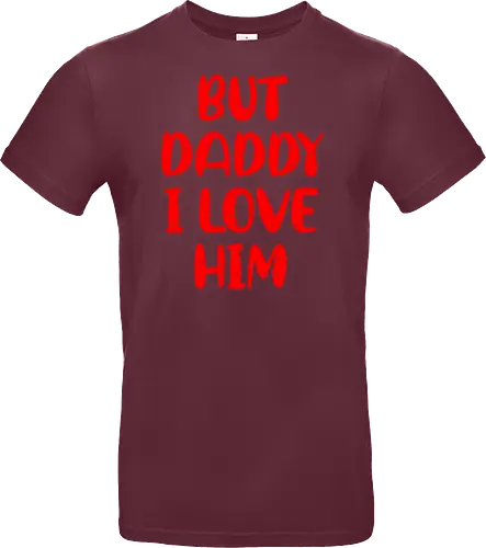 BUT DADDY I LOVE HIM