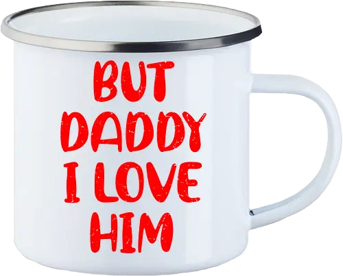 BUT DADDY I LOVE HIM