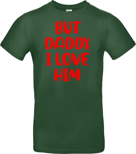 BUT DADDY I LOVE HIM