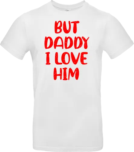 BUT DADDY I LOVE HIM