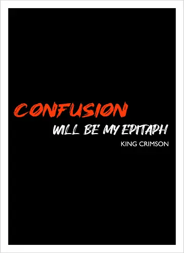 Confusion Will Be My Epitaph Music Art