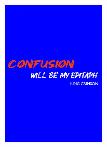 Confusion Will Be My Epitaph Music Art