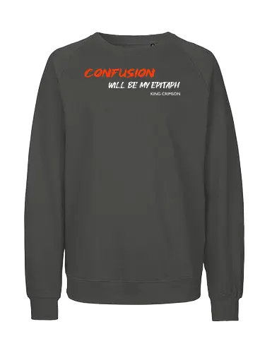 Confusion Will Be My Epitaph Music Art - lyrics, rock, music, funny pop, funny quote, funnytee, geek, Music, meme, humor, ian curtis, joke, nerd, parody, post punk, unknown pleasures, vintage - Fairtrade Sweatshirt