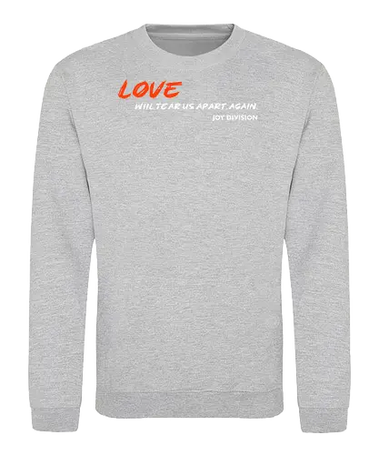 Love Will Tears Us Apart Music Music Art  - Sweatshirt