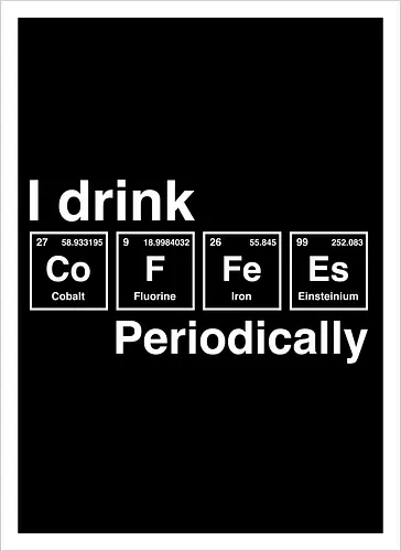 I drink coffee periodically