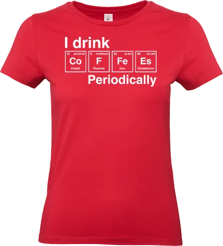 I drink coffee periodically - funny, coffee, periodic table, science, elements, i love coffee, drinks - Standard T-Shirt (Women)